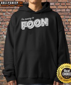 Cozy 'Good I'm Moving To Foon' hoodie displayed on a hanger, perfect for casual wear and expressing a fun lifestyle.
