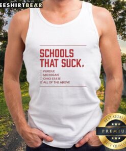 Good Indiana Hoosiers Schools That Suck All Of The Above tank top showcasing a stylish design for sports fans.