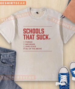 Good Indiana Hoosiers Schools That Suck All of the Above washed t-shirt, featuring a bold graphic design and vibrant colors.