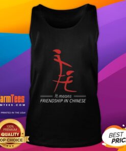 Chinese tank top featuring the phrase 'Good It Means Friendship' in stylish calligraphy for a trendy look.