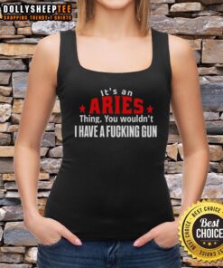 Good It's An Aries Thing Tank Top featuring a bold graphic design and playful text about Aries traits and humor.