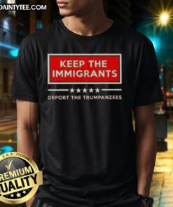 Good Keep The Immigrants Deport The Trumpanzees T-Shirt design featuring bold text and a vibrant graphic on a black background.