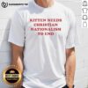 Good Kitten Needs Christian Nationalism To End T-Shirt featuring a cute kitten graphic and bold text design.