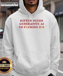 Good Kitten Needs Generative AI to Fcking Die Hoodie with playful cat graphic, perfect for AI enthusiasts and cat lovers.
