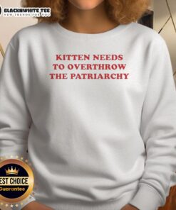 Good Kitten Needs to Overthrow the Patriarchy Sweatshirt featuring a cute kitten graphic and bold empowering text.
