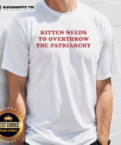 Good Kitten Needs To Overthrow The Patriarchy T-Shirt featuring a playful kitten graphic and bold, empowering text.