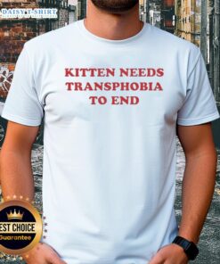 Good Kitten Needs Transphobia To End T-Shirt featuring a cute kitten graphic promoting anti-transphobia message.