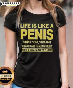 Good Life is Like a Penis Simple Soft Straight Ladies Tee in stylish design for humorous casual wear.