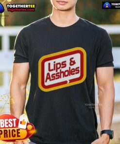 Good Lips And Assholes T-Shirt