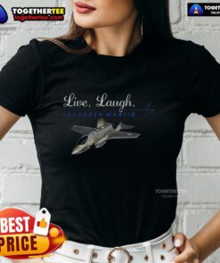 Good Live Laugh Lockheed Martin Ladies Tee showcasing a stylish design for women who appreciate aerospace and fun.