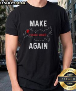 Good Make Russia Small Again T-Shirt featuring a bold graphic design and playful text for a unique statement look.