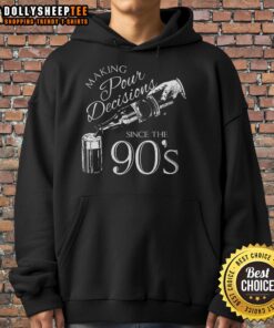 Alt Text: Good Making Pour Decisions Since The 90s Hoodie in black, showcasing retro style and humor for casual wear.