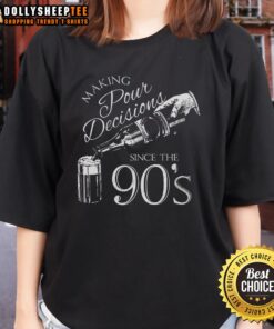 Good Making Pour Decisions Since The 90s Ladies Tee - a stylish women's shirt featuring a fun, retro design.