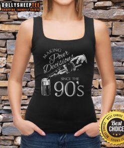 Good Making Pour Decisions Since The 90s Tank Top featuring a retro design and bold typography in vibrant colors.