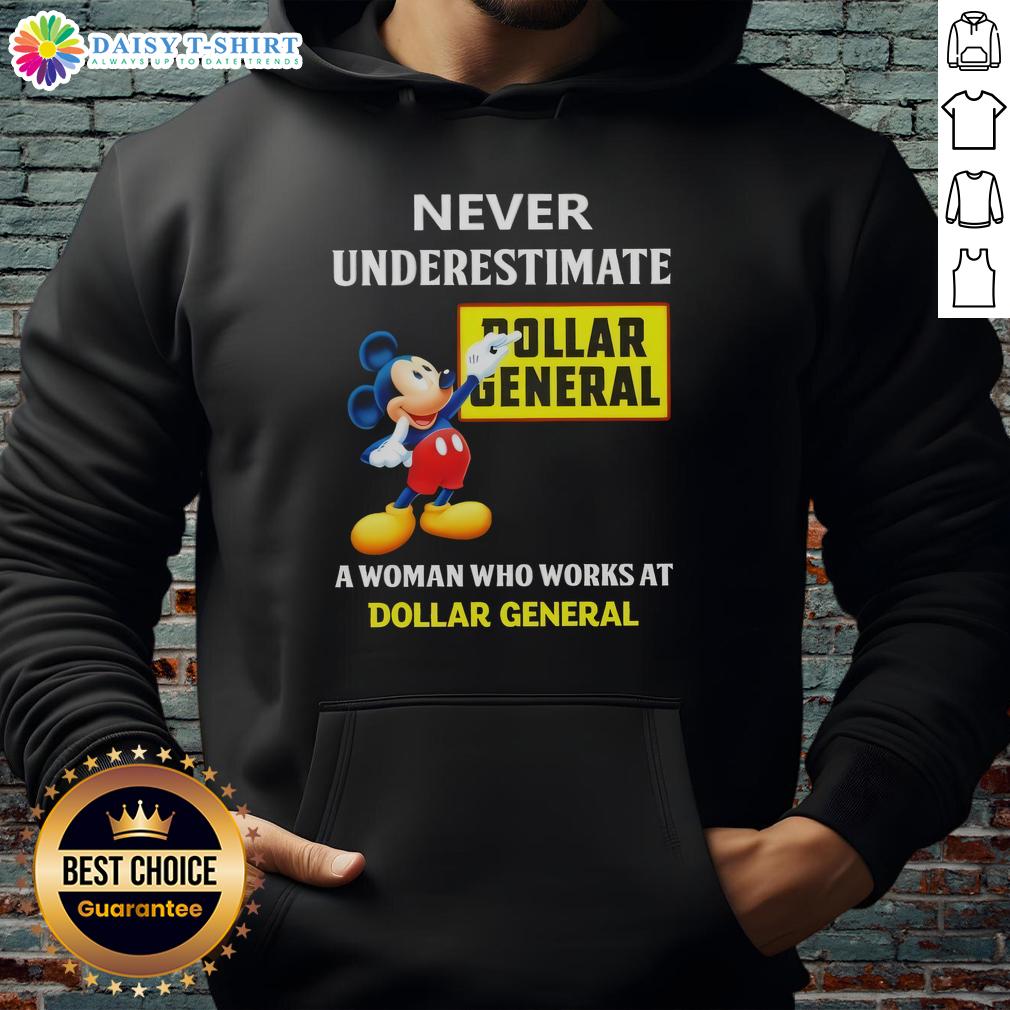 Good Mickey Never Underestimate Dollar General A Woman Who Works At Dollar General Hoodie Alt Text: Woman in a hoodie with 'Good Mickey Never Underestimate' graphic, representing Dollar General pride and spirit.
