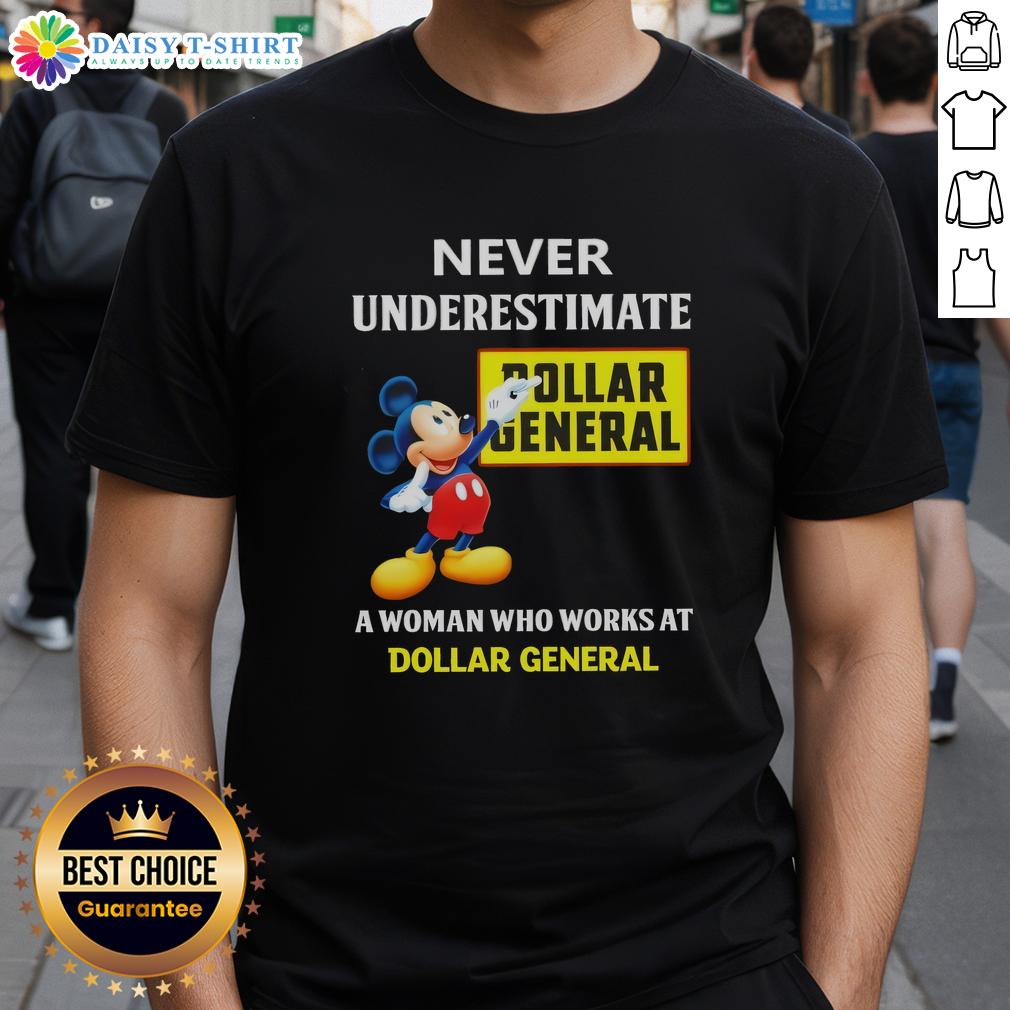 Good Mickey Never Underestimate Dollar General A Woman Who Works At Dollar General T-Shirt Good Mickey Never Underestimate Dollar General T-Shirt for women, celebrating hardworking Dollar General employees.