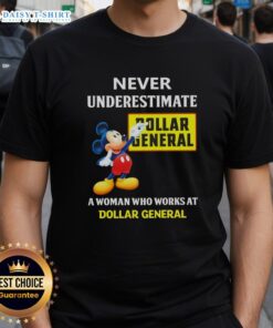 Good Mickey Never Underestimate Dollar General T-Shirt for women, celebrating hardworking Dollar General employees.