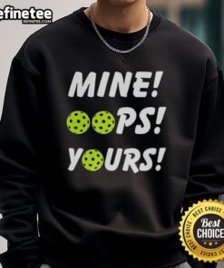 Good Mine Oops Yours Pickleball Sweatshirt featuring a playful design perfect for pickleball enthusiasts.