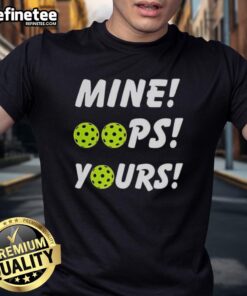 Good Mine Oops Yours Pickleball T-Shirt featuring a playful design perfect for pickleball enthusiasts.