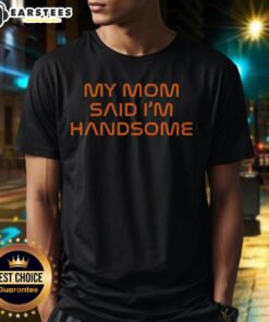 Good My Mom Said I'M Handsome T-Shirt in vibrant colors, perfect gift for kids and parents celebrating confidence.