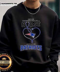 Alt Text: Good Never Underestimate A Nurse sweatshirt featuring New England Patriots design, perfect for sports and healthcare fans.