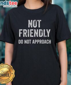 Funny ladies' tee with 'Good Not Friendly Do Not Approach' quote, perfect for humor and casual style.