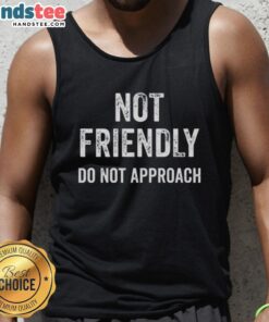 Funny tank top with a 'Good Not Friendly Do Not Approach' quote, perfect for casual wear and showcasing your humor.