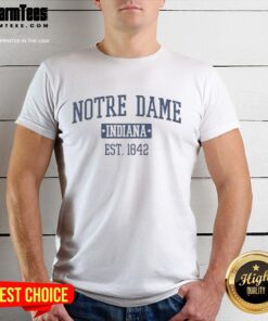 Vintage Good Notre Dame Indiana Est 1842 T-Shirt featuring classic design and bold lettering, perfect for fans.