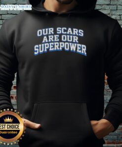 Good Our Scars Are Our Superpower Hoodie showcasing a stylish design promoting empowerment and resilience.