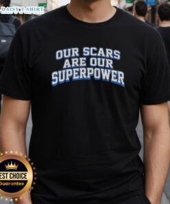 Alt Text: Good Our Scars Are Our Superpower T-Shirt in black, featuring inspirational text design for empowering fashion.