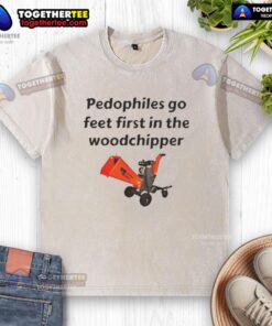 Satirical washed t-shirt featuring 'Good Pedophiles Go Feet First in the Woodchipper' graphic design.