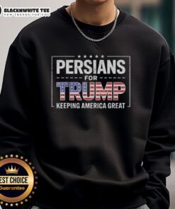 Good Persians for Trump Keeping America Great retro sweatshirt design featuring bold text and patriotic colors.