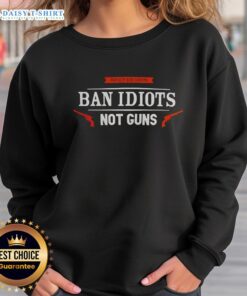 Good Protect Gun Rights 'Ban Idiots Not Guns' sweatshirt showcasing a bold, pro-gun rights message in vibrant colors.