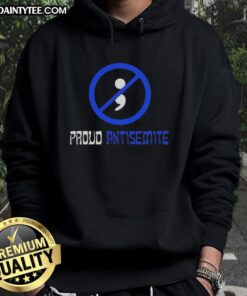 Good Proud Antisemite Semicolon Hoodie featuring a bold design promoting awareness and dialogue on antisemitism.