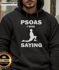 Good Psoas I Was Saying Hoodie in black, featuring a stylish design and comfortable fit for casual wear.