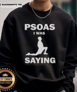 Good Psoas I Was Saying Sweatshirt in cozy fabric, perfect for yoga and casual wear, displayed on a hanger.