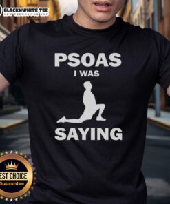 Alt Text: Good Psoas I Was Saying T-Shirt featuring a humorous design for fitness enthusiasts and yoga lovers.