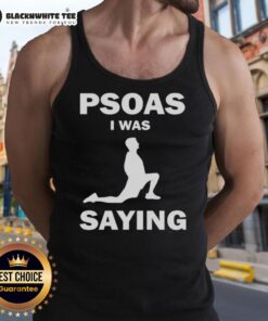 Model wearing a stylish Good Psoas I Was Saying tank top, showcasing a trendy design perfect for casual outfits.