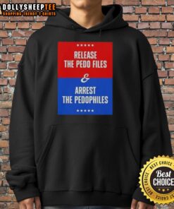 Good Release The Pedo Files And Arrest The Pedophiles Hoodie featuring bold text design on a dark background.