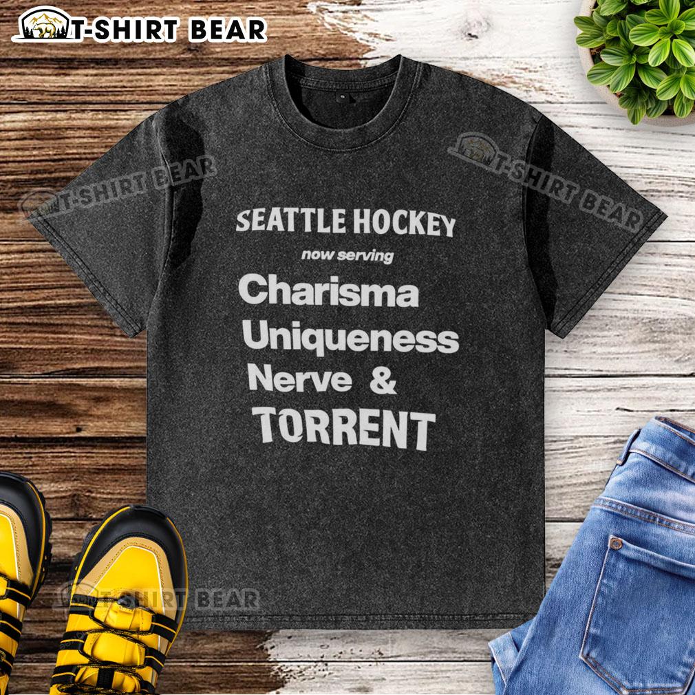 Good Seattle Hockey Now Serving Charisma Uniqueness Nerve And Torrent Washed T-Shirt Good Seattle Hockey t-shirt featuring charisma, uniqueness, nerve, and torrent design, perfect for fans and casual wear.