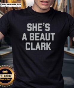 Good She'S A Beaut Clark T-Shirt featuring a stylish design, perfect for casual wear and showcasing your unique style.