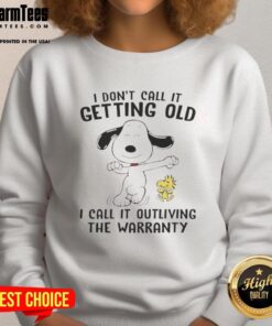 Good Snoopy and Woodstock sweatshirt with 'I don't call it getting old, I call it outliving the warranty' quote.