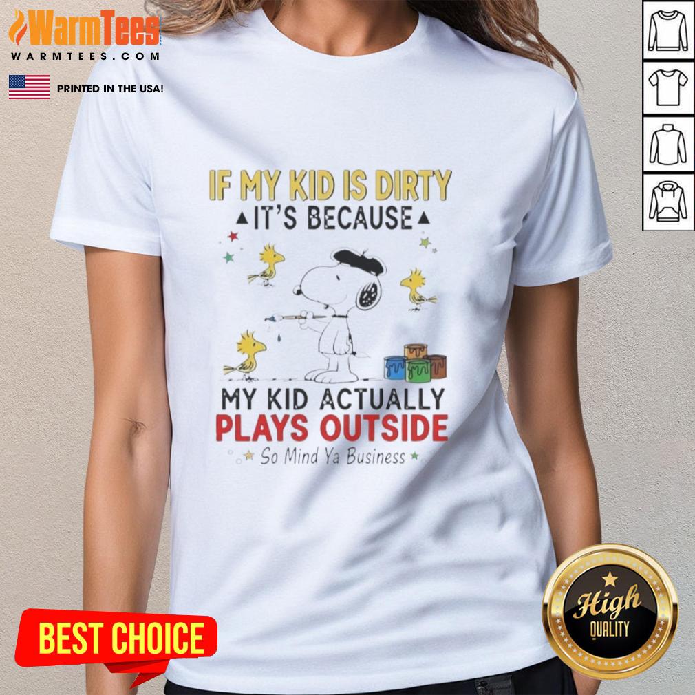 good-snoopy-and-woodstock-if-my-kid-is-dirty-its-because-my-kid-actually-plays-outside-so-mind-ya-business-ladies-tee Good Snoopy And Woodstock If My Kid Is Dirty It's Because My Kid Actually Plays Outside So Mind Ya Business T-Shirt - Image 6