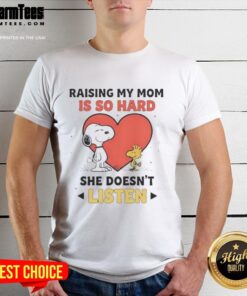 Good Snoopy and Woodstock graphic t-shirt with 'Raising My Mom Is So Hard, She Doesn't Listen' text for fun family humor.