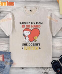 Good Snoopy and Woodstock graphic on a washed t-shirt, featuring the text 'Raising My Mom Is So Hard, She Doesn't Listen.'