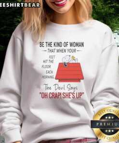 Good Snoopy Be The Kind Of Woman sweatshirt featuring a motivational design for women, perfect for cozy mornings.