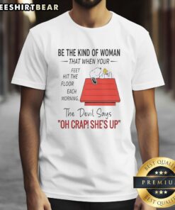 Good Snoopy T-shirt featuring 'Be The Kind Of Woman' quote, perfect for inspiring morning motivation and positivity.