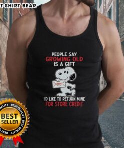 Funny tank top featuring Snoopy and text: 'Growing old is a gift, I'd like to return mine for store credit.'