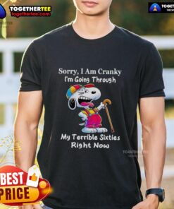 Good Snoopy 'Sorry I Am Cranky Im Going Through My Terrible Sixties' T-Shirt featuring playful cartoon design.