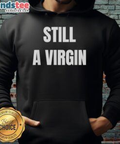 Good Still A Virgin Hoodie featuring bold text design, perfect for casual wear and making a statement.
